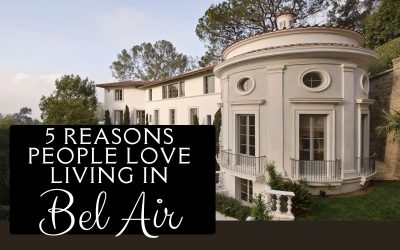 5 Reasons People Love Living in Bel Air