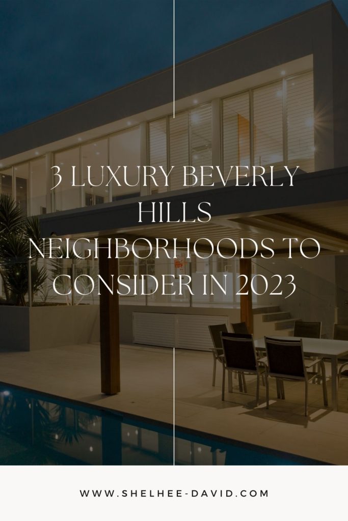 3 Luxury Beverly Hills Neighborhoods to Consider in 2023
