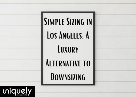Simple Sizing in Los Angeles: A Luxury Alternative to Downsizing